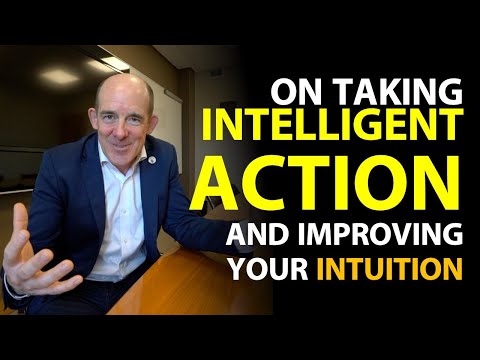 On Taking Intelligent Action... and Improving your Intuition