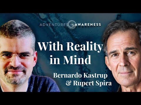 Bernardo Kastrup | Rupert Spira: With Reality in Mind