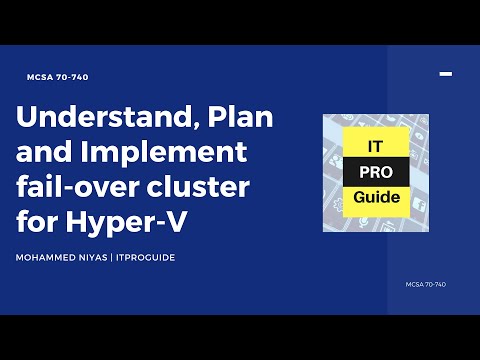 Understand, Plan and Implement fail-over cluster for Hyper-V - MCSA 70  -740 - Complete STEP BY STEP