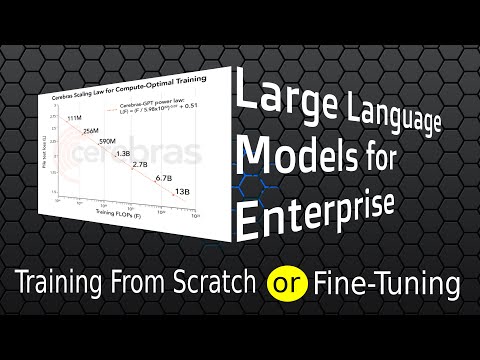 Bringing LLM to the Enterprise (training from scratch or just fine-tune) with Cerebras-GPT