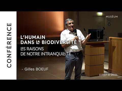 L'humain dans la Biodiversité, les raisons de notre intranquillité - Conférence de Gilles Boeuf