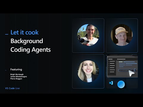 VS Code - Let it Cook - Background Coding Agents