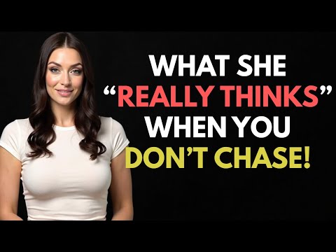 HERE'S WHAT A WOMAN THINKS WHEN YOU DON'T CHASE HER! | FEMALE PSYCHOLOGY