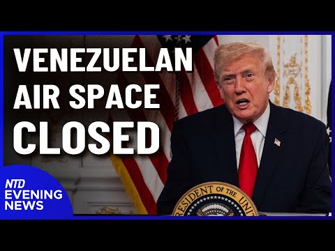 Trump Says Venezuela Airspace Closed;Arrests After Anti-ICE Protest in NYC |NTD Evening News(Nov.29)