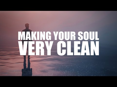 IF YOU DO THIS, YOUR SOUL BECOMES VERY CLEAN