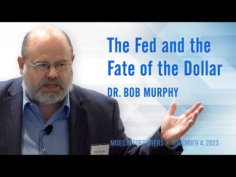 The Fed and the Fate of the Dollar | Bob Murphy