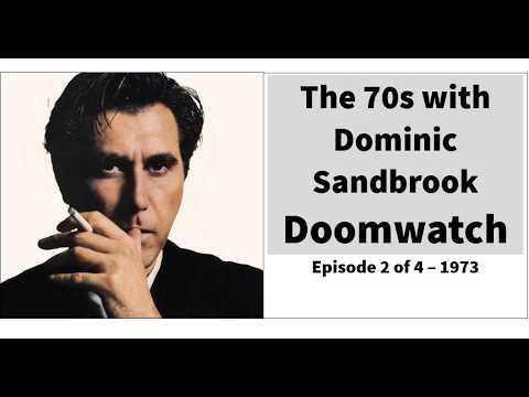 The 70s with Dominic Sandbrook - Ep 2/4 Doomwatch 1973-74 - #popculturecrisis