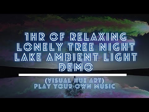 1HR of RELAXING LONELY TREE NIGHT LAKE AMBIENT LIGHT DEMO (Visual HUE art)- Play Your Own Music