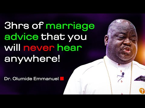 3hrs of marriage advice you will never hear anywhere - Dr. Olumide Emmanuel