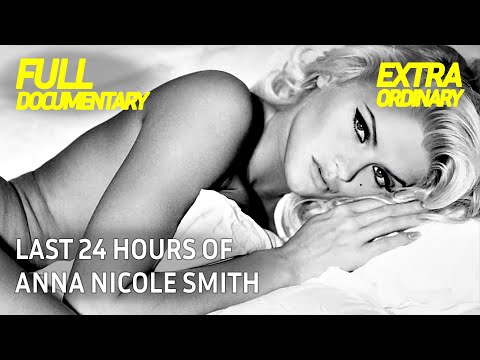 Anna Nicole Smith Final 24 Hours | Extraordinary Documentary