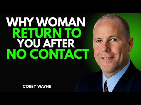 WHY WOMAN RETURN TO YOU AFTER NO CONTACT | COREY WAYNE MOTIVATIONAL SPEECH