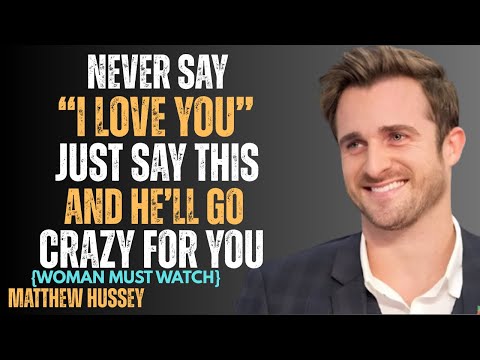 12 Things Men Appreciate More Than Saying Love You ||Relationship Experts || Matthew Hussey