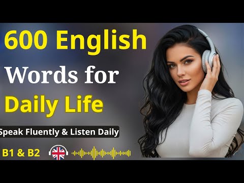 600 English Words for Daily Life  Speak English Fluently & Practice Listening Every Day