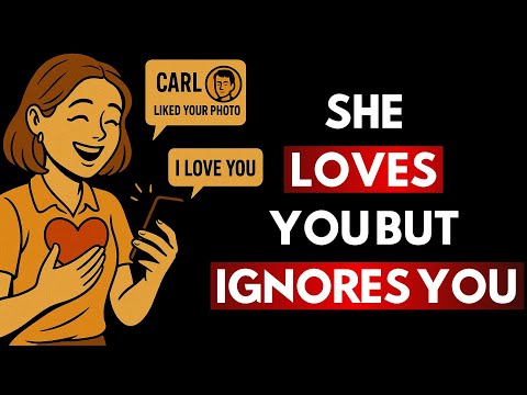 She Loves You But Still Ignores You? Here's Why
