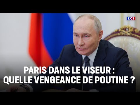 Le Grand Dossier - Paris dans le viseur : quelle vengeance de Poutine ? ｜LCI