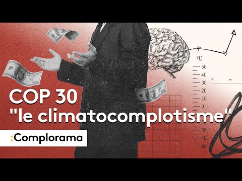 COMPLORAMA : La COP 30 à l'heure du "climatocomplotisme"