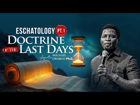 Doctrine of the Last Days - Apostle Michael Orokpo, Ph.D.