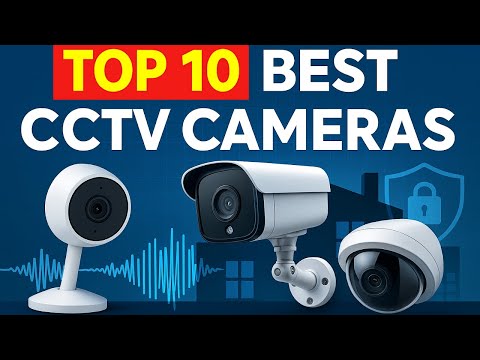 Top 10 Best CCTV Cameras for Home & Office Security