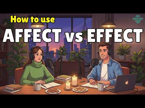 Real English Conversation | Listening & Speaking Practice | Affect vs Effect