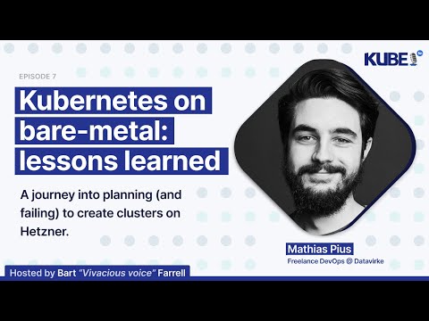 Kubernetes on bare-metal: lessons learned, with Mathias Pius | KubeFM