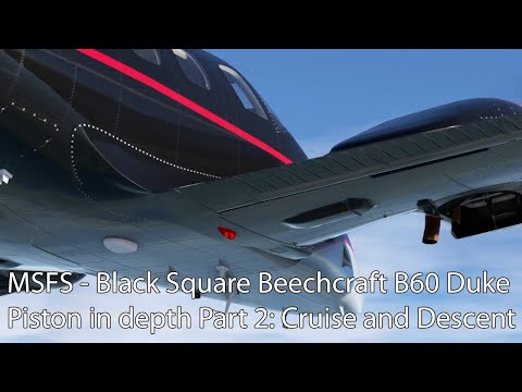 MSFS - Black Square Beechcraft B60 Duke Piston in depth Part 2: Cruise and Descent