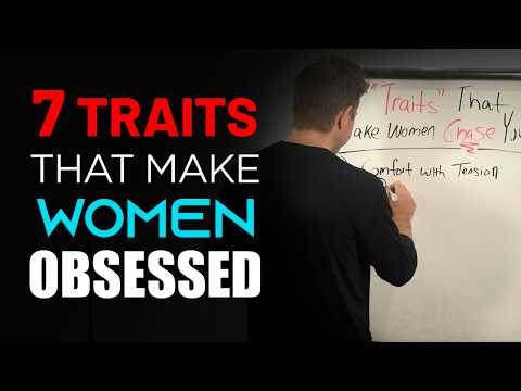 7 SECRET Traits That Make Women OBSESSED (Most Men Don’t Know These)