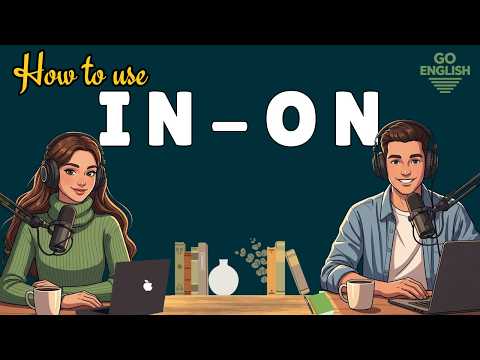 Learn English with Real Conversations Podcast | How to Use IN & ON in English | Go English
