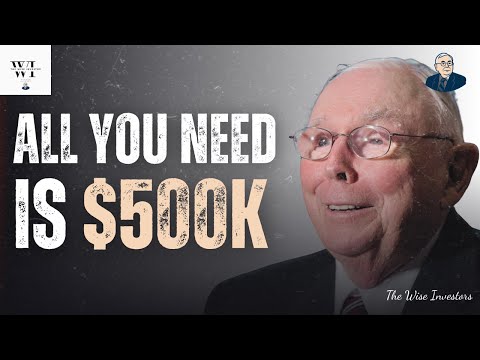 Charlie Munger: $500,000 Is All You Need!