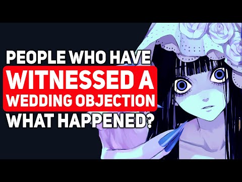 People Who Have Witnessed a "WEDDING OBJECTION" What Happened? - Reddit Podcast