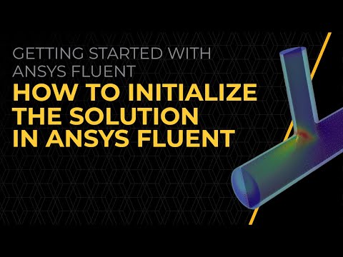 How to Initialize the Solution in Ansys Fluent — Lesson 5