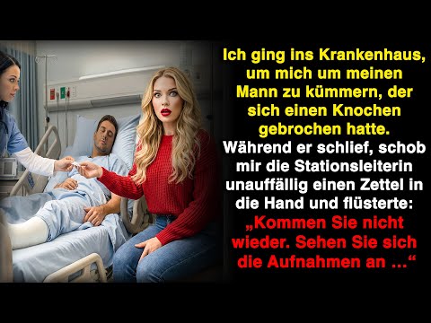 Im Krankenhaus flüsterte mir die Stationsleiterin zu- „Kommen Sie nicht wieder, Ihr Mann...“