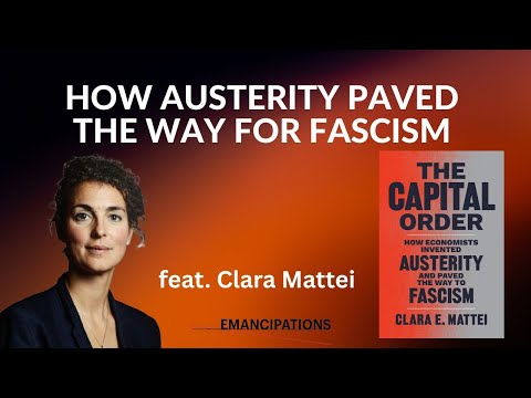 The Roots of Austerity and 20th Century Fascism (feat. Clara Mattei)