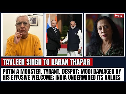Putin a Monster, Tyrant, Despot; Modi Damaged by His Effusive Welcome; India Undermined Its Values