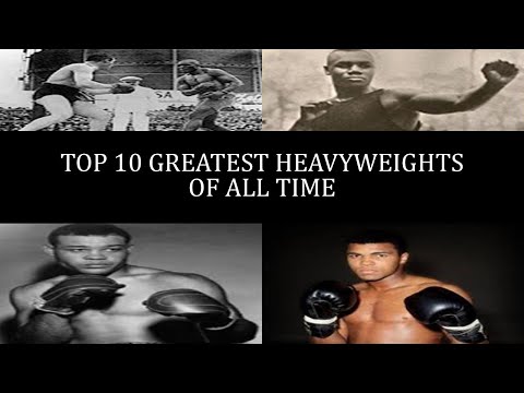 TOP 10 HEAVYWEIGHTS OF ALL TIME