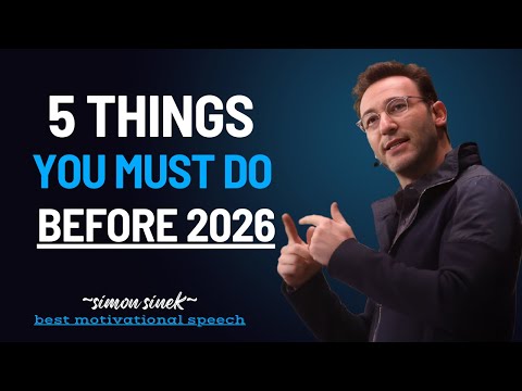 Do These 5 Things Before 2026 Begins || SIMON SINEK BEST MOTIVATIONAL SPEECH ||
