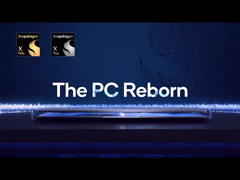 The PC Reborn – Introducing Snapdragon X Plus