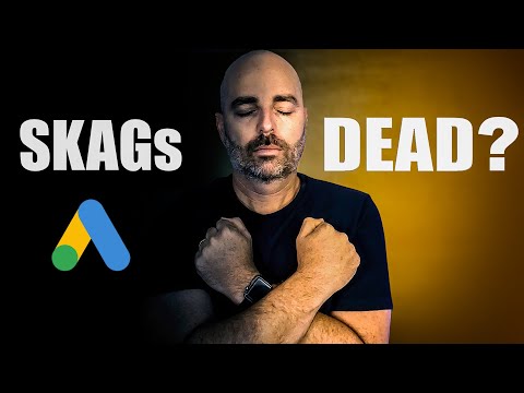 The Death of Google Ads .... SKAGs