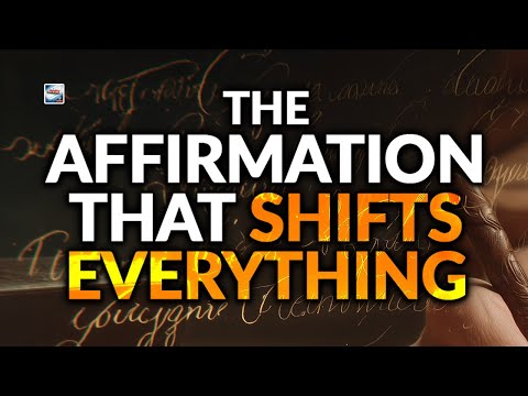 The Affirmation That Shifts Everything