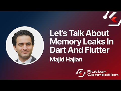 Flutter Connection 2025 - Majid Hajian - Let’s Talk About Memory Leaks In Dart And Flutter