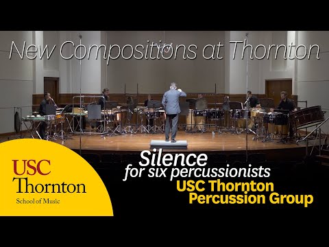 "Silence, for six percussionists" by Joseph Pereira - USC Thornton Percussion Group