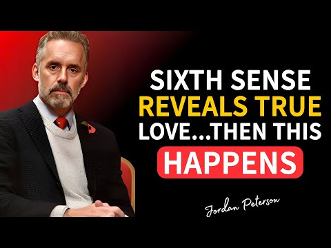 Your Sixth Sense Revealed Your True Love |  But What Happens Next Will Shock You | Jordan Peterson