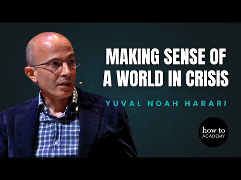 Making Sense of a World in Crisis | Yuval Noah Harari