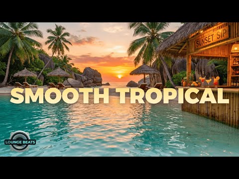 Tropical Lounge | Smooth Relaxing Chillout Beats for Study, Focus & Relax