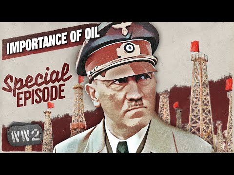 Oil - Hitler's Only Chance to Win the War? - WW2 Special