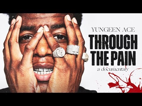 Yungeen Ace - "Through the Pain" (Documentary)