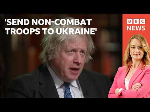 UK should send non-combat troops to Ukraine, Boris Johnson says - Sunday with Laura Kuenssberg