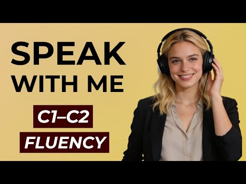 Speak With Me (C1–C2) | Daily English Conversation Practice for Fluency | English In Motion