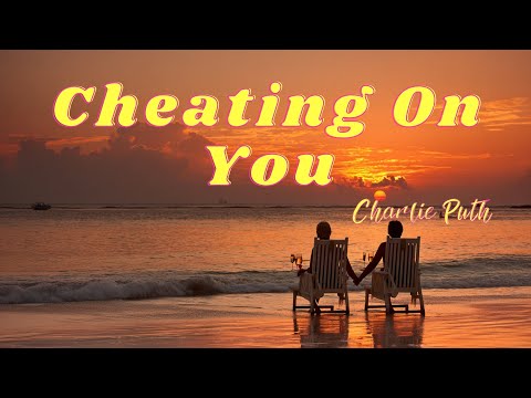 Cheating On You - Charlie Puth | I Know I Said Goodbye And, Baby, You Said It Too | New Pop Songs