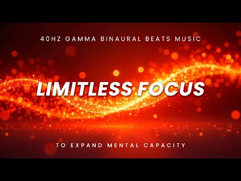 Limitless Focus – 40Hz Neuro Activation to Break Mental Barriers & Achieve Extreme Focus