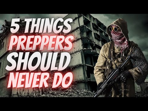 MUST NOTs for PREPPING AND SURVIVAL | BE WARNED